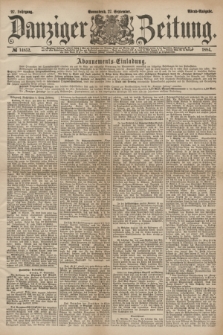 Danziger Zeitung. Jg.27, № 14852 (27 September 1884) - Abend=Ausgabe. + dod.