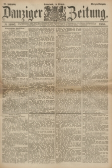 Danziger Zeitung. Jg.27, № 14887 (18 Oktober 1884) - Morgen=Ausgabe.