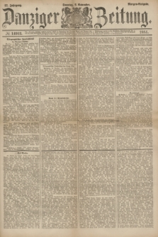 Danziger Zeitung. Jg.27, № 14913 (2 November 1884) - Morgen=Ausgabe.