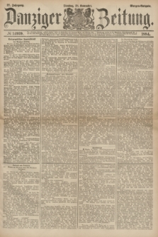 Danziger Zeitung. Jg.27, № 14939 (18 November 1884) - Morgen=Ausgabe.