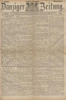 Danziger Zeitung. Jg.27, № 14943 (20 November 1884) - Morgen=Ausgabe.
