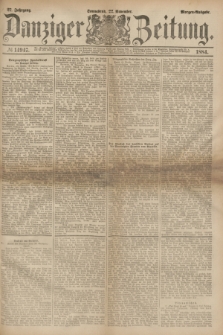 Danziger Zeitung. Jg.27, № 14947 (22 November 1884) - Morgen=Ausgabe.