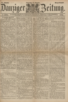 Danziger Zeitung. Jg.27, № 14955 (27 November 1884) - Morgen=Ausgabe.