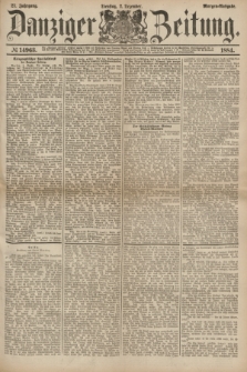 Danziger Zeitung. Jg.27, № 14963 (2 Dezember 1884) - Morgen=Ausgabe.