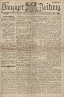 Danziger Zeitung. Jg.27, № 14993 (19 Dezember 1884) - Morgen=Ausgabe.