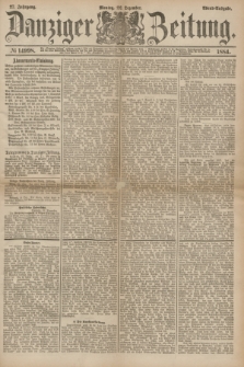 Danziger Zeitung. Jg.27, № 14998 (22 Dezember 1884) - Abend=Ausgabe. + dod.