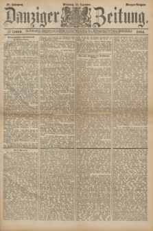 Danziger Zeitung. Jg.27, № 15009 (31 Dezember 1884) - Morgen=Ausgabe.