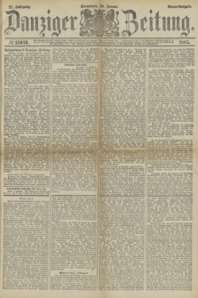 Danziger Zeitung. Jg.27, № 15026 (10 Januar 1885) - Abend=Ausgabe. + dod.