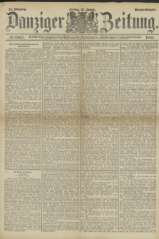 Danziger Zeitung. Jg.27, № 15035 (16 Januar 1885) - Morgen=Ausgabe.