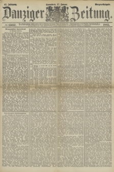 Danziger Zeitung. Jg.27, № 15037 (17 Januar 1885) - Morgen=Ausgabe.