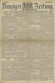 Danziger Zeitung. Jg.27, № 15043 (21 Januar 1885) - Morgen=Ausgabe.