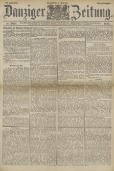 Danziger Zeitung. Jg.27, № 15074 (7 Februar 1885) - Abend=Ausgabe. + dod.