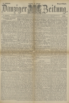 Danziger Zeitung. Jg.27, № 15087 (15 Februar 1885) - Morgen=Ausgabe.