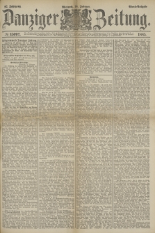 Danziger Zeitung. Jg.27, № 15092 (18 Februar 1885) - Abend=Ausgabe. + dod.