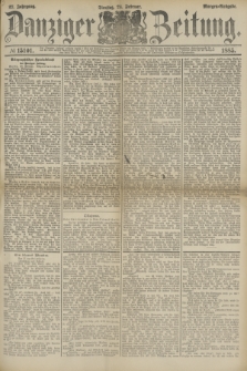 Danziger Zeitung. Jg.27, № 15101 (24 Februar 1885) - Morgen=Ausgabe.