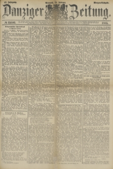 Danziger Zeitung. Jg.27, № 15103 (25 Februar 1885) - Morgen=Ausgabe.