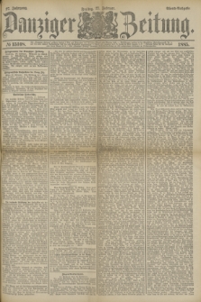 Danziger Zeitung. Jg.27, № 15108 (27 Februar 1885) - Abend=Ausgabe. + dod.