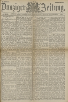 Danziger Zeitung. Jg.27, № 15131 (13 März 1885) - Morgen=Ausgabe.