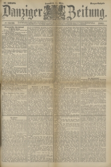 Danziger Zeitung. Jg.27, № 15133 (14 März 1885) - Morgen=Ausgabe.