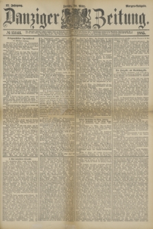 Danziger Zeitung. Jg.27, № 15143 (20 März 1885) - Morgen=Ausgabe.