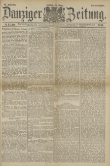 Danziger Zeitung. Jg.27, № 15150 (24 März 1885) - Abend=Ausgabe. + dod.