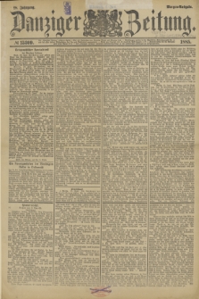 Danziger Zeitung. Jg.28, № 15309 (1 Juli 1885) - Morgen=Ausgabe.