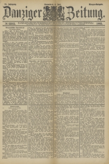 Danziger Zeitung. Jg.28, № 15315 (4 Juli 1885) - Morgen=Ausgabe.