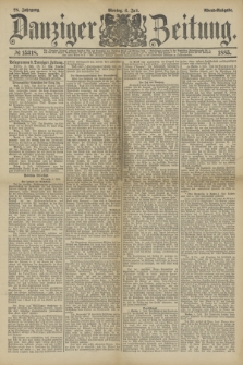 Danziger Zeitung. Jg.28, № 15318 (6 Juli 1885) - Abend=Ausgabe.