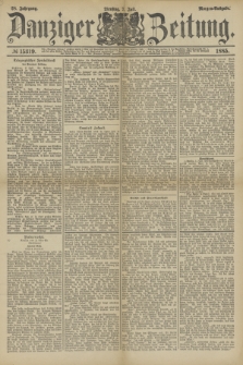 Danziger Zeitung. Jg.28, № 15319 (7 Juli 1885) - Morgen=Ausgabe.