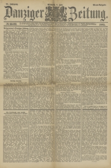 Danziger Zeitung. Jg.28, № 15322 (8 Juli 1885) - Abend=Ausgabe.