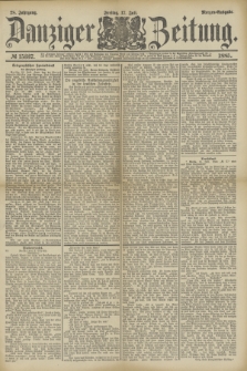 Danziger Zeitung. Jg.28, № 15337 (17 Juli 1885) - Morgen=Ausgabe.