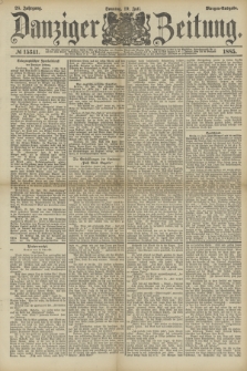 Danziger Zeitung. Jg.28, № 15341 (19 Juli 1885) - Morgen=Ausgabe. + dod.