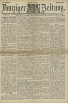 Danziger Zeitung. Jg.28, № 15342 (20 Juli 1885) - Abend=Ausgabe.