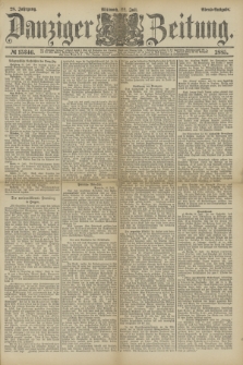 Danziger Zeitung. Jg.28, № 15346 (22 Juli 1885) - Abend=Ausgabe.