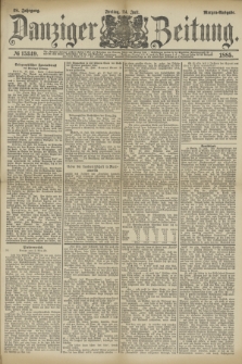 Danziger Zeitung. Jg.28, № 15349 (24 Juli 1885) - Morgen=Ausgabe.