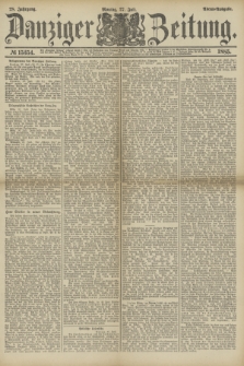 Danziger Zeitung. Jg.28, № 15354 (27 Juli 1885) - Abend=Ausgabe.