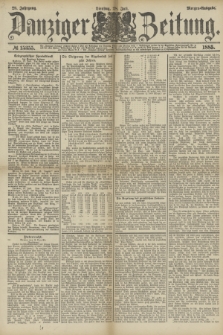 Danziger Zeitung. Jg.28, № 15355 (25 Juli 1885) - Morgen=Ausgabe.