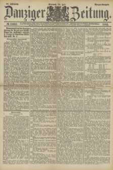 Danziger Zeitung. Jg.28, № 15357 (29 Juli 1885) - Morgen=Ausgabe.