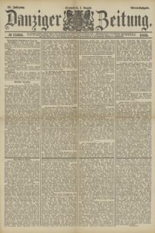 Danziger Zeitung. Jg.28, № 15364 (1 August 1885) - Abend=Ausgabe.
