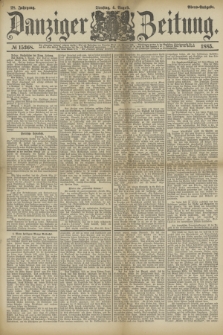 Danziger Zeitung. Jg.28, № 15368 (4 August 1885) - Abend=Ausgabe. + dod.