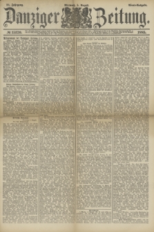 Danziger Zeitung. Jg.28, № 15370 (5 August 1885) - Abend=Ausgabe.