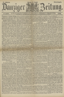 Danziger Zeitung. Jg.28, № 15378 (10 August 1885) - Abend=Ausgabe.