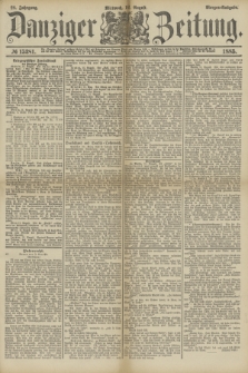 Danziger Zeitung. Jg.28, № 15381 (12 August 1885) - Morgen=Ausgabe.