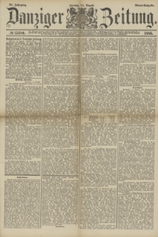 Danziger Zeitung. Jg.28, № 15386 (14 August 1885) - Abend=Ausgabe.