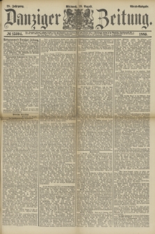 Danziger Zeitung. Jg.28, № 15394 (19 August 1885) - Abend=Ausgabe.