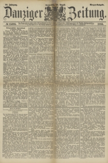 Danziger Zeitung. Jg.28, № 15395 (20 August 1885) - Morgen=Ausgabe.