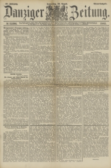 Danziger Zeitung. Jg.28, № 15396 (20 August 1885) - Abend=Ausgabe.