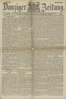 Danziger Zeitung. Jg.28, № 15399 (22 August 1885) - Morgen=Ausgabe.