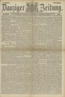 Danziger Zeitung. Jg.28, № 15400 (22 August 1885) - Abend=Ausgabe.