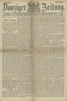 Danziger Zeitung. Jg.28, № 15406 (26 August 1885) - Abend=Ausgabe. + dod.
